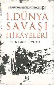 1. Dünya Savaşı Hikayeleri — Nesime Ceyhan