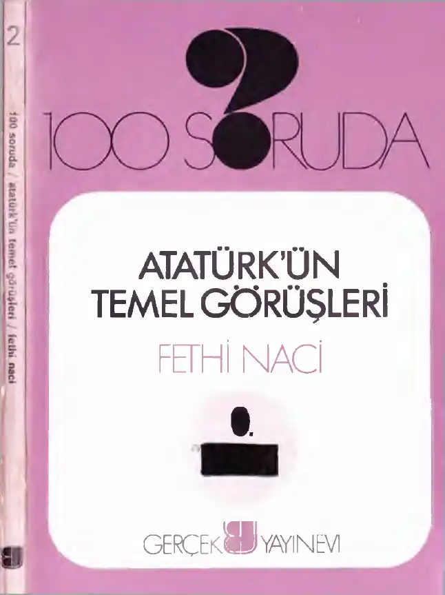 100 Soruda Atatürk'ün Temel Görüşleri — Fethi Naci