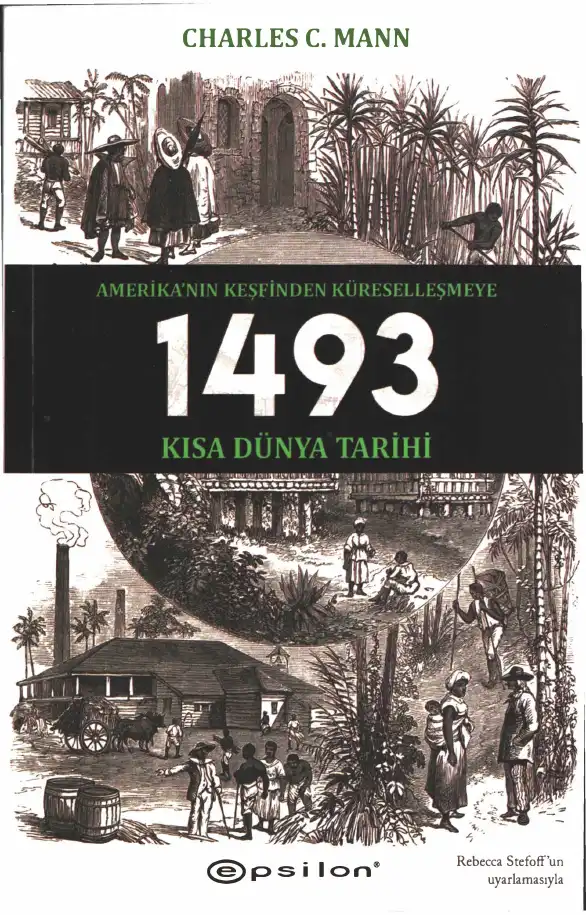 1493: Amerika'nın Keşfinden Küreselleşmeye Kısa Dünya Tarihi — Charles C. Mann