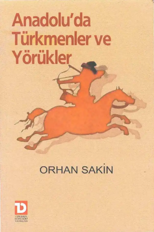16. Yüzyılda Anadolu'da Türkmenler ve Yörükler — Orhan Sakin