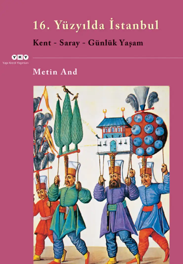 16. Yüzyılda İstanbul: Kent - Saray - Günlük Yaşam — Metin And