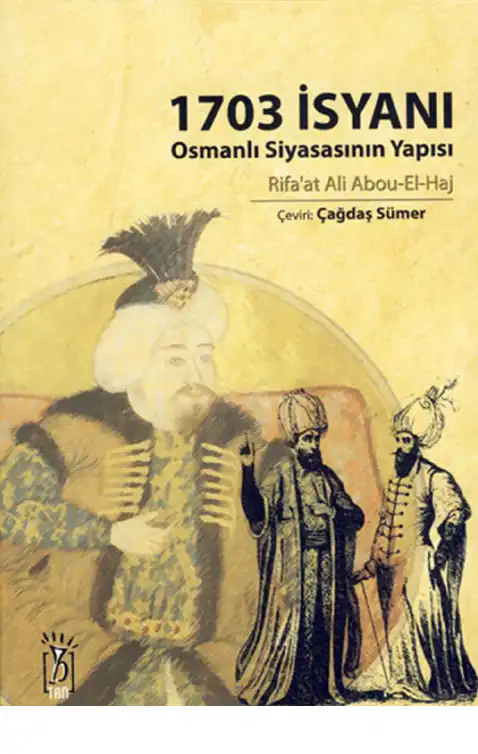1703 İsyanı - Osmanlı Siyasasının Yapısı — Rifa'at Ali Abou-El-Haj
