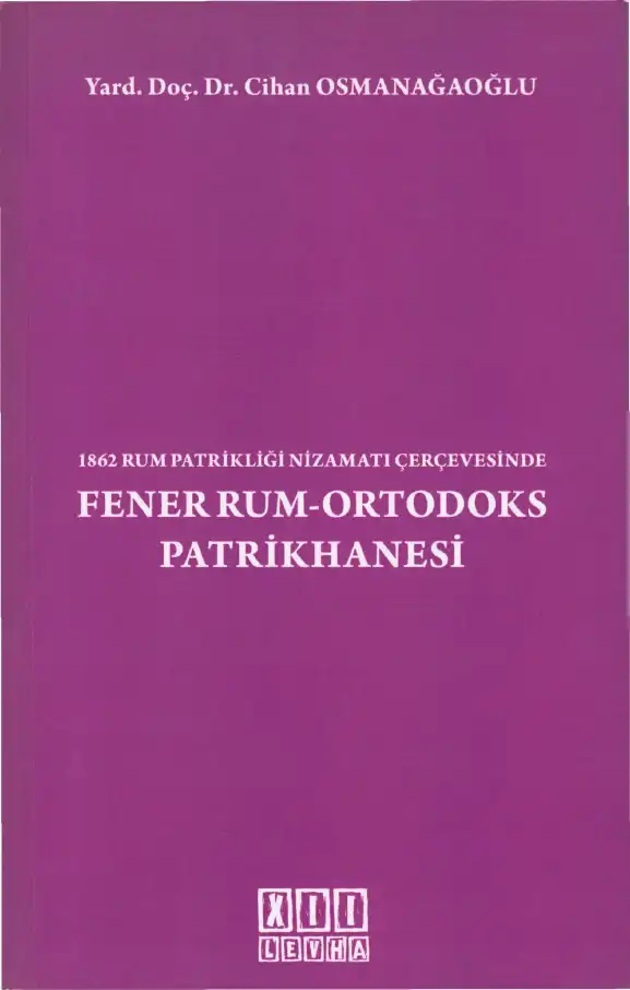 1862 Rum Patrikliği Nizamatı Çerçevesinde Fener Rum-Ortodoks Patrikhanesi — Cihan Osmanağaoğlu