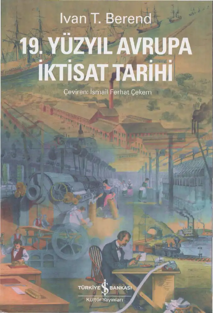 19. Yüzyıl Avrupa İktisat Tarihi: Çeşitlilik ve Sanayileşme — Ivan T. Berend