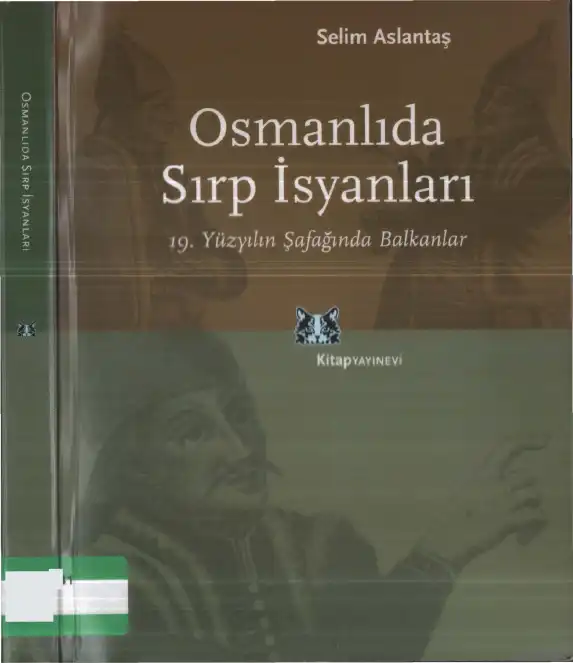 19. Yüzyılın Şafağında Balkanlar: Osmanlı'da Sırp İsyanları — Selim Aslantaş