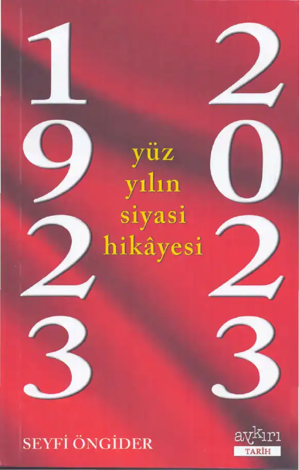 1923-2023 Yüz Yılın Siyasi Hikayesi — İsmail Metin Ayçiçek, İzzet Köylüoğlu, Mustafa Öztürk, Saim Koç, Seyfi Öngider, Ziya Sümer