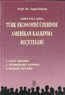 1950'li Yıllarda Türk Ekonomisi Üzerinde Amerikan Kalkınma Reçeteleri — Sami Güven
