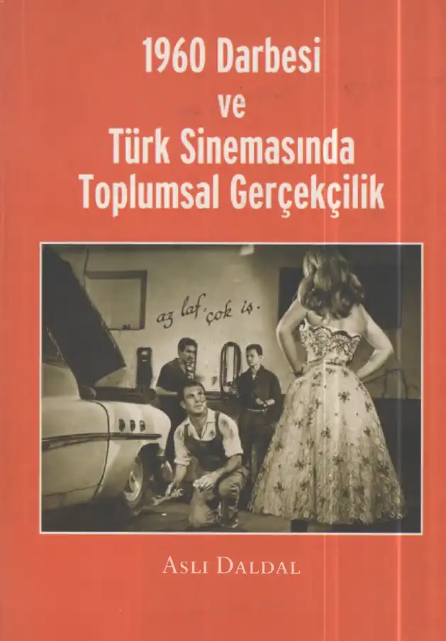 1960 Darbesi ve Türk Sinemasında Toplumsal Gerçekçilik — Aslı Daldal