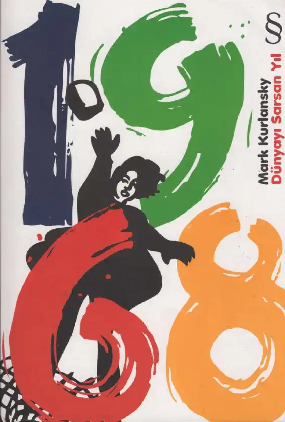 1968: Dünyayı Sarsan Yıl — Mark Kurlansky