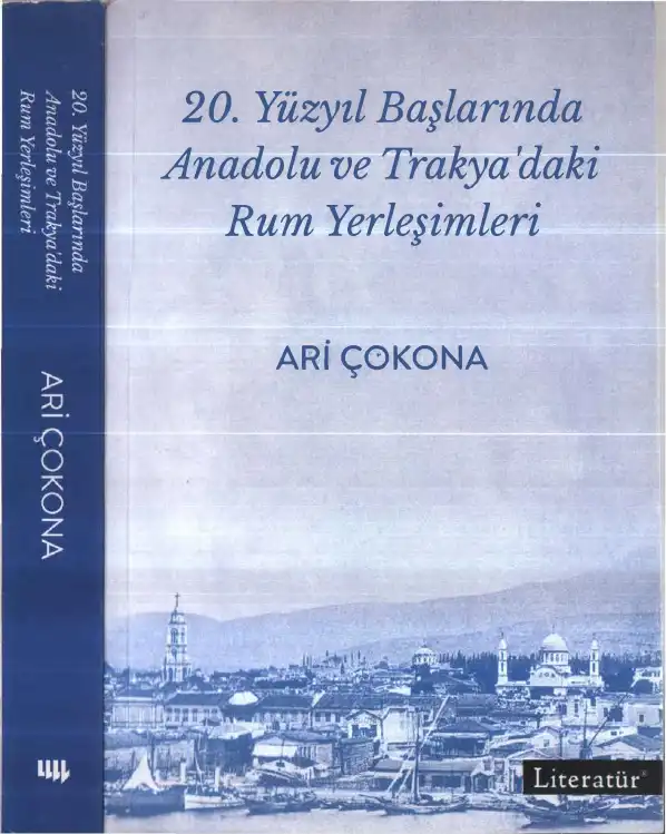 20. Yüzyıl Başlarında Anadolu ve Trakya'daki Rum Yerleşimleri — Ari Çokona