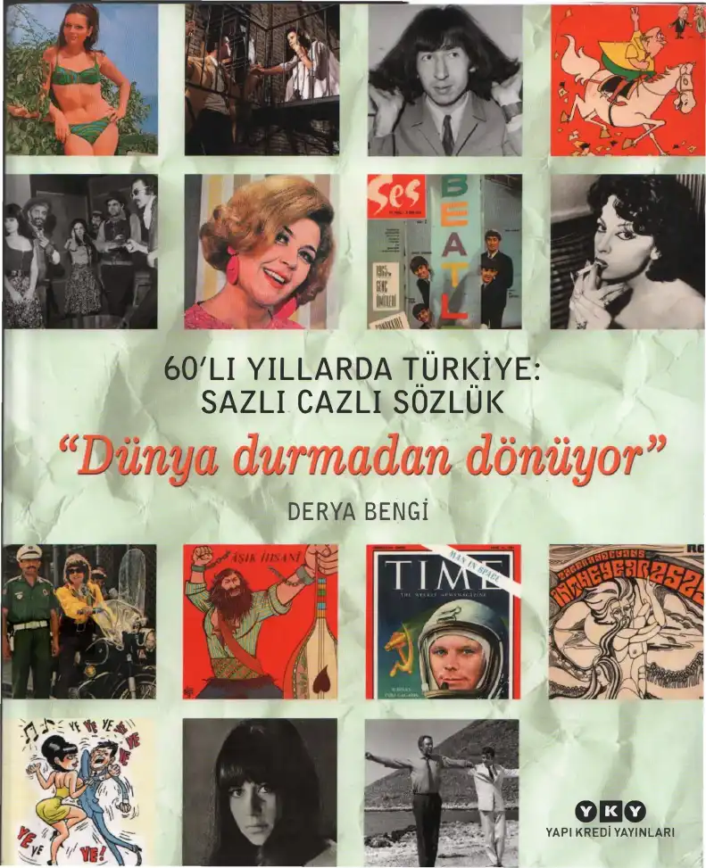 60'lı Yıllarda Türkiye: Sazlı Cazlı Sözlük Dünya Durmadan Dönüyor — Derya Bengi