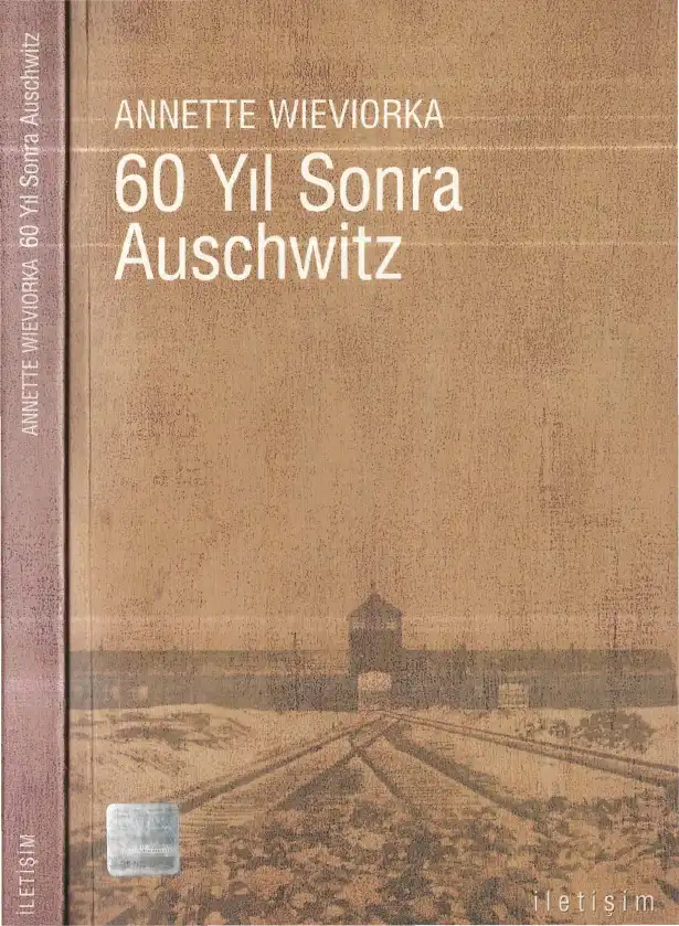 60 Yıl Sonra Auschwitz — Annette Wieviorka
