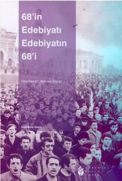 68'in Edebiyatı Edebiyatın 68'i: İnceleme-Seçki — Sennur Sezer