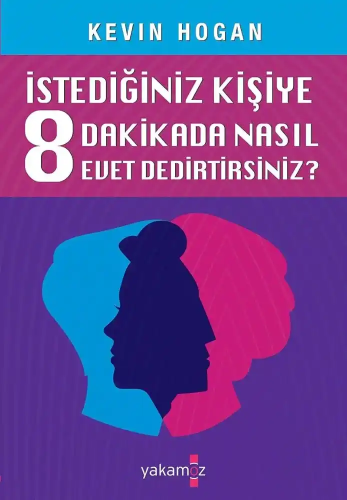 8 Dakikada Nasıl Evet Dedirtirsiniz — Kevin Hogan