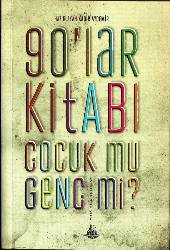 90'lar Kitabı: Çocuk mu, Genç mi? — Kadir Aydemir