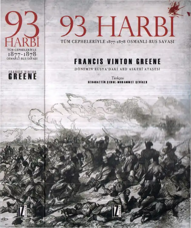 93 Harbi: Tüm Cepheleriyle 1877-1878 Osmanlı-Rus Savaşı — Francis Vinton Greene