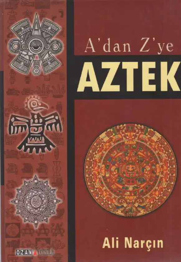 A'dan Z'ye Aztek — Ali Narçın