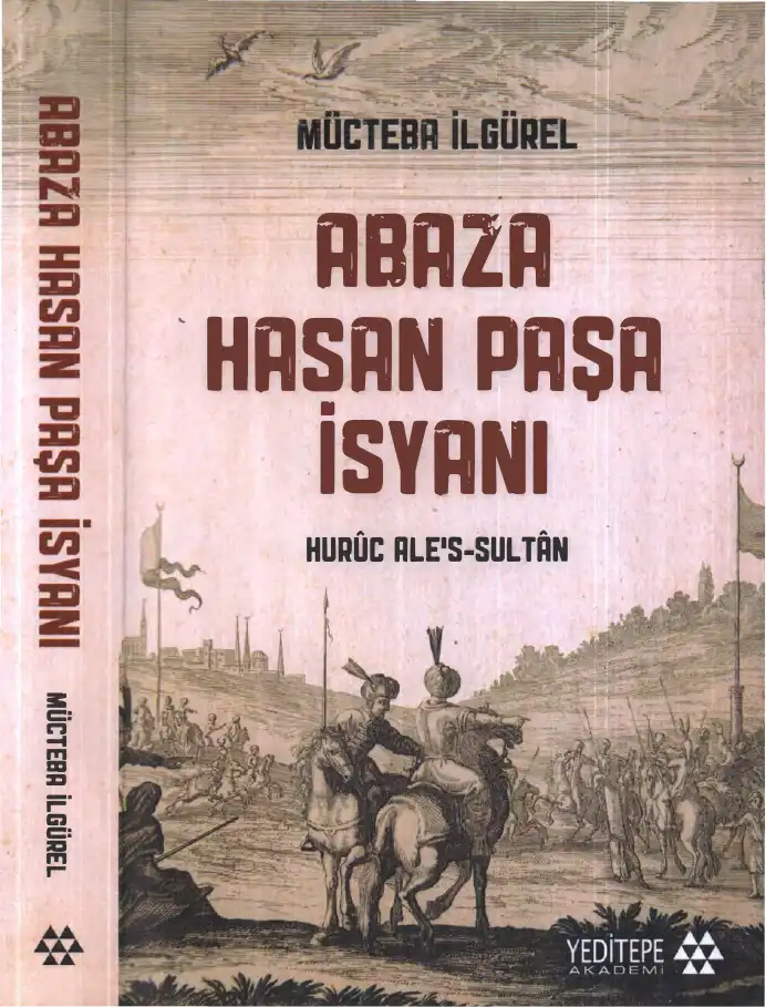 Abaza Hasan Paşa İsyanı: Hurûc ale's-Sultân — Mücteba İlgürel
