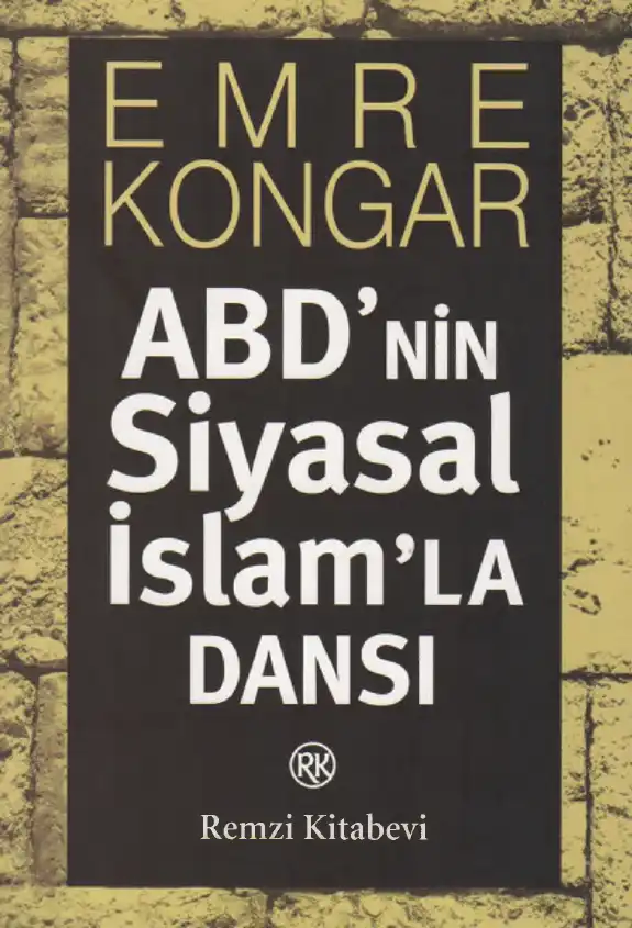 ABD'nin Siyasal İslam'la Dansı — Emre Kongar