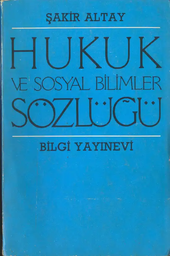 Açıklamalı Hukuk ve Sosyal Bilimler Sözlüğü — Şakir Altay