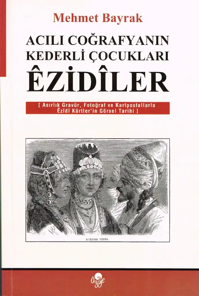 Acılı Coğrafyanın Kederli Çocukları Ezidîler — Mehmet Bayrak