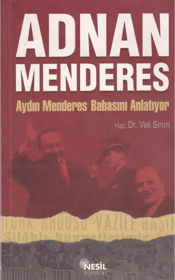 Adnan Menderes Aydın Menderes Babasını Anlatıyor — Veli Sırım