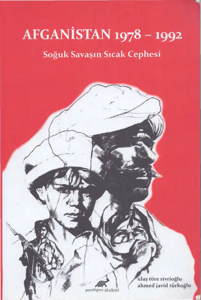 Afganistan 1978-1992 Soğuk Savaşın Sıcak Cephesi — Ulaş Töre Sivrioğlu, Ahmed Javid Türkoğlu