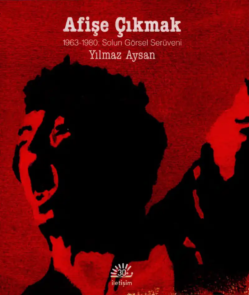 Afişe Çıkmak: 1963-1980: Solun Görsel Serüveni — Yılmaz Aysan