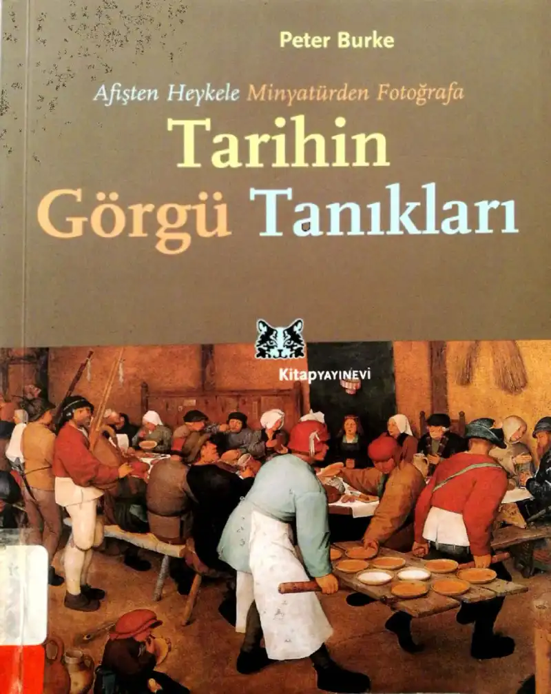 Afişten Heykele Minyatürden Fotoğrafa Tarihin Görgü Tanıkları — Peter Burke