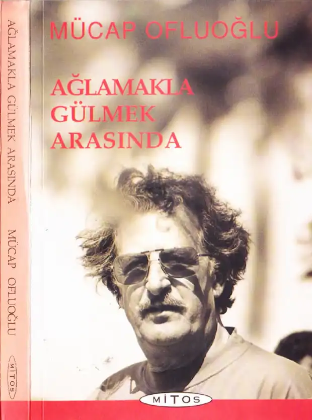 Ağlamakla Gülmek Arasında — Mücap Ofluoğlu
