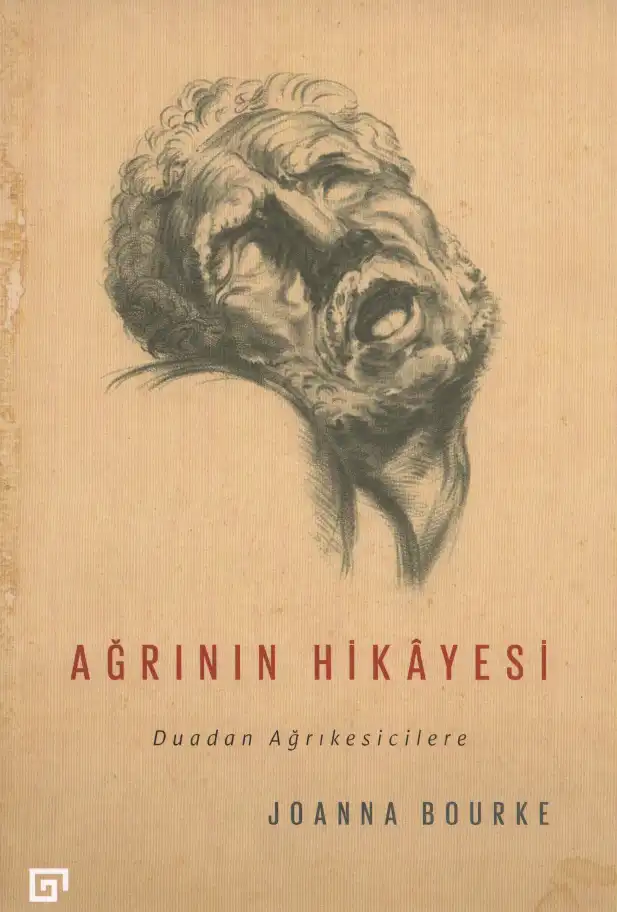 Ağrının Hikayesi: Duadan Ağrıkesicilere — Joanna Bourke