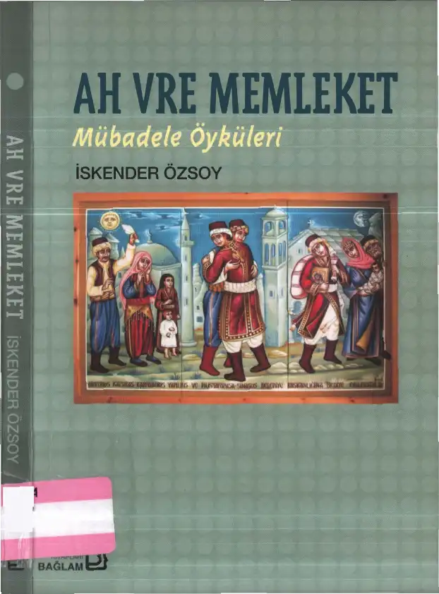 Ah Vre Memleket Mübadele Öyküleri — İskender Özsoy