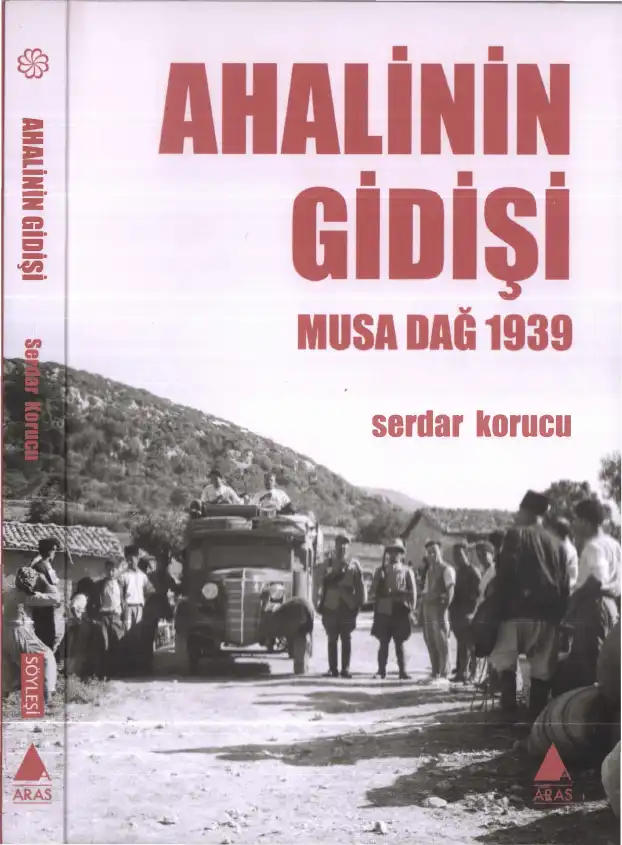 Ahalinin Gidişi: Musa Dağ 1939 — Güven Gürkan Öztan, Serdar Korucu