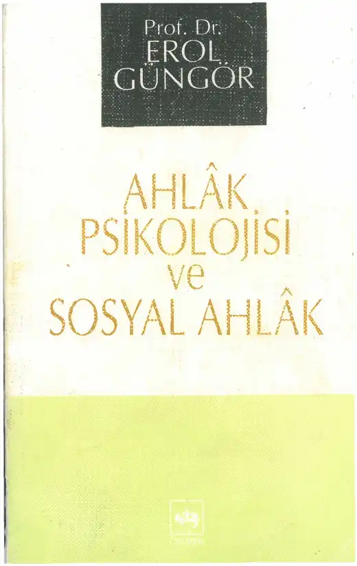 Ahlak Psikolojisi ve Sosyal Ahlak — Erol Güngör