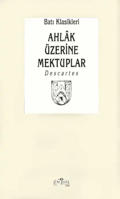 Ahlak Üzerine Mektuplar — René Descartes