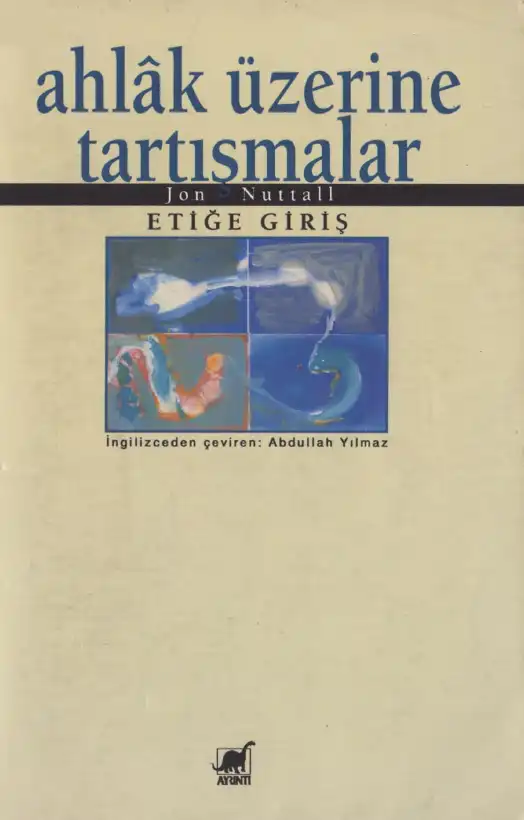 Ahlak Üzerine Tartışmalar: Etiğe Giriş — Jon Nuttall