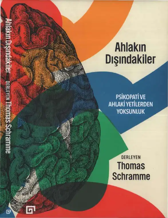 Ahlakın Dışındakiler: Psikopati ve Ahlaki Yetilerden Yoksunluk — Thomas Schramme