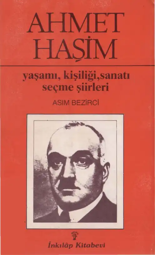 Ahmet Haşim: Şairliği ve Seçme Şiirleri — Asım Bezirci