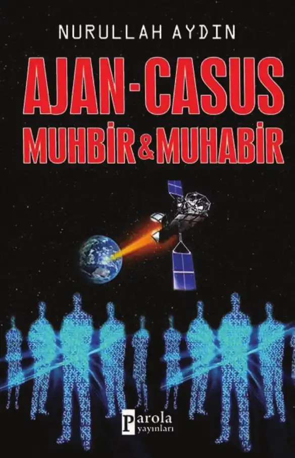 Ajan Casus Muhbir ve Muhabir — Nurullah Aydın