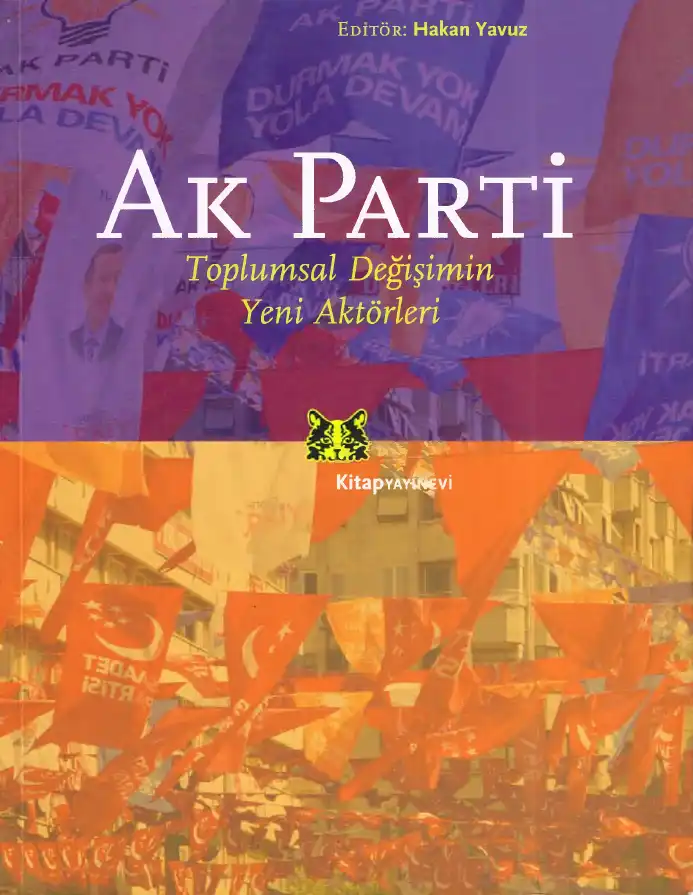 Ak Parti Toplumsal Değişimin Yeni Aktörleri — Hakan Yavuz
