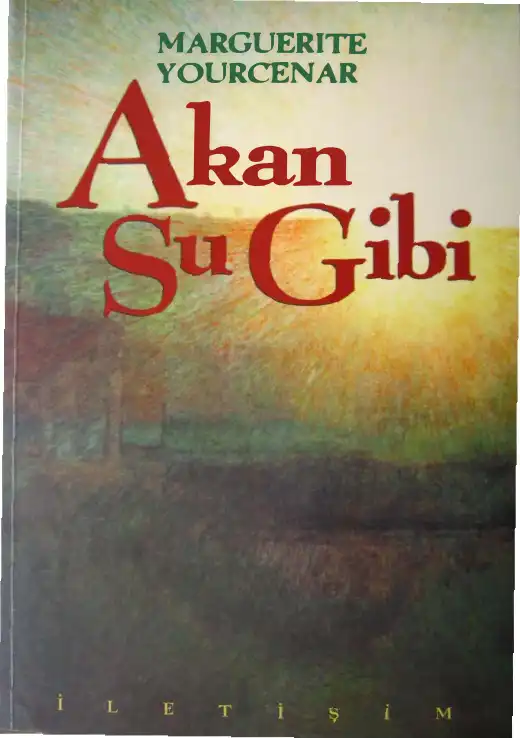 Akan Su Gibi — Marguerite Yourcenar