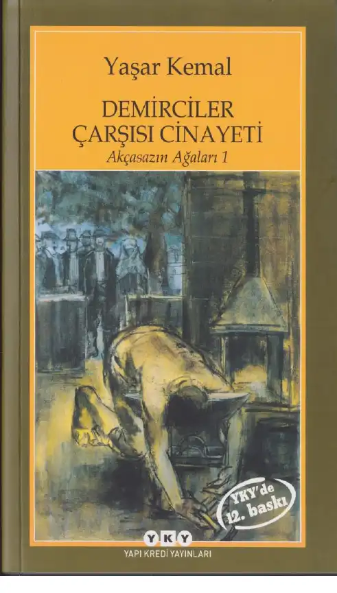 Akçasazın Ağaları 1 Demirciler Çarşısı Cinayeti — Sabahattin Eyuboğlu, Yaşar Kemal