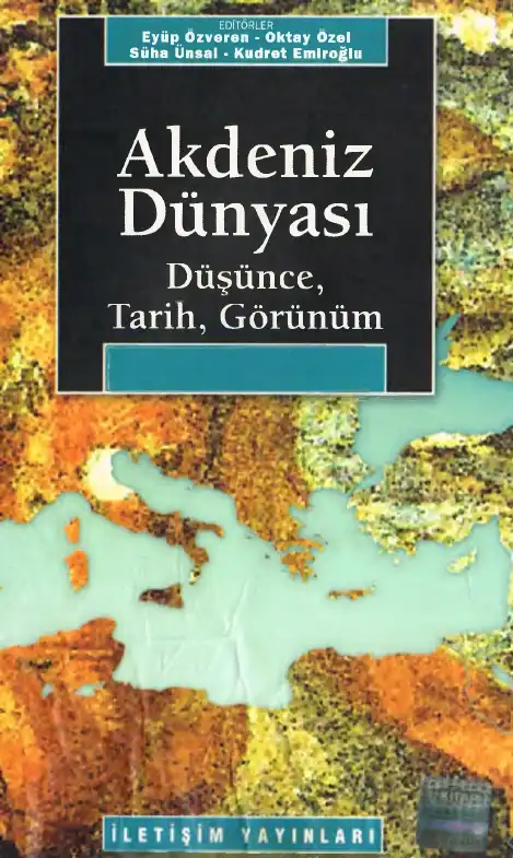 Akdeniz Dünyası: Düşünce, Tarih, Görünüm — Eyüp Özveren, Oktay Özel, Süha Ünsal, Kudret Emiroğlu