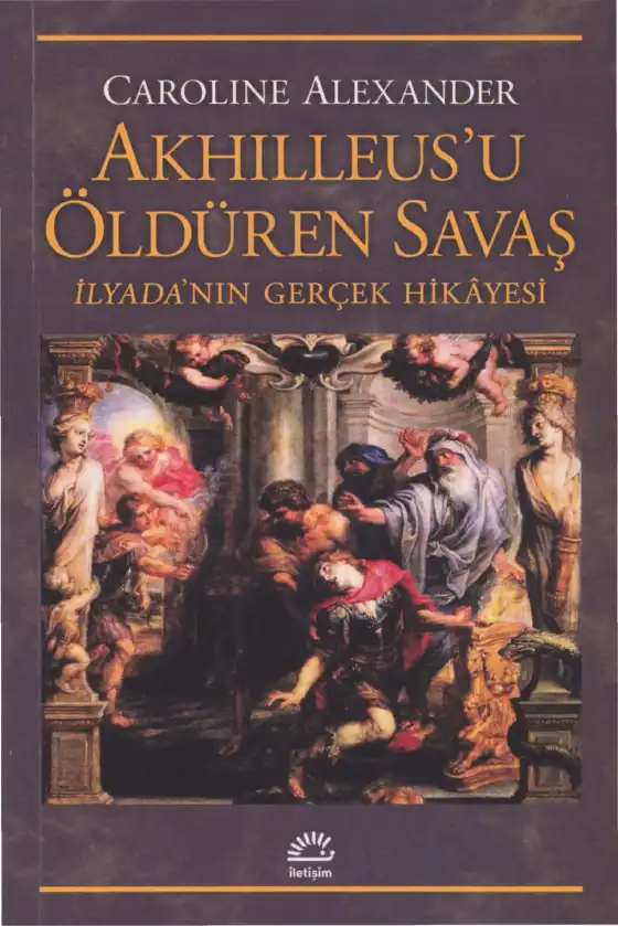 Akhilleus'u Öldüren Savaş — Caroline Alexander