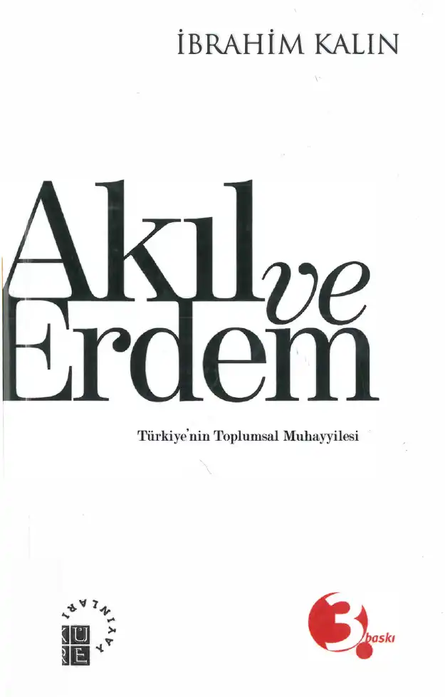 Akıl ve Erdem: Türkiye'nin Toplumsal Muhayyilesi — John L. Esposito, İbrahim Kalın