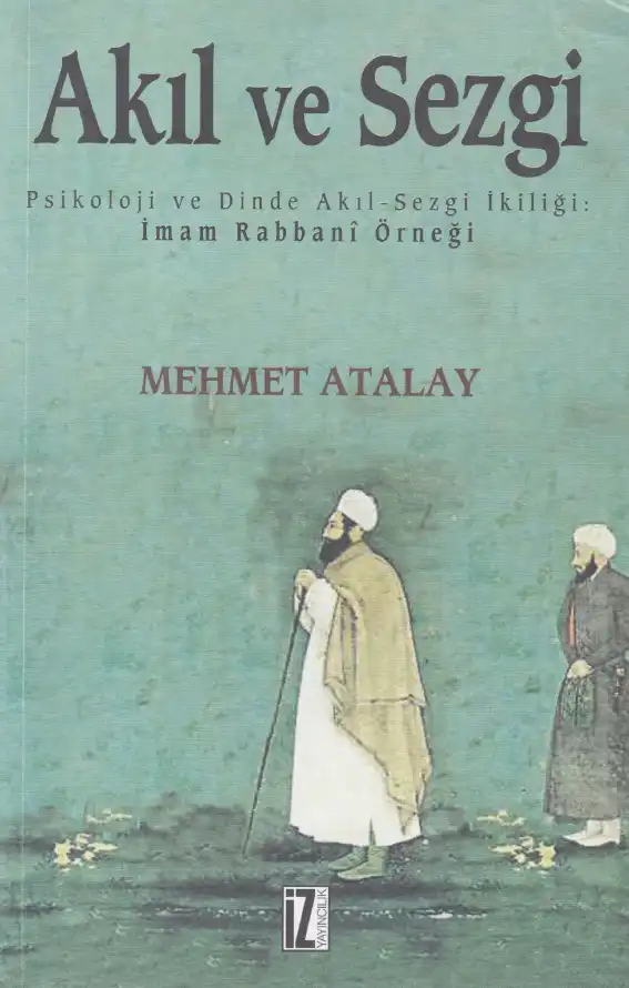Akıl ve Sezgi: Psikoloji ve Dinde Akıl-Sezgi İkiliği: İmam Rabbani Örneği — Mehmet Atalay