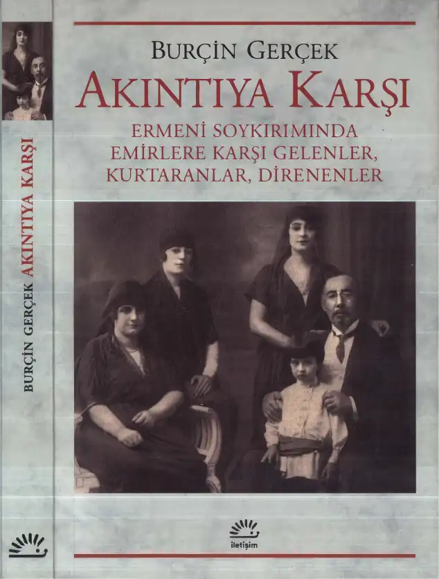 Akıntıya Karşı: Ermeni Soykırımında Emirlere Karşı Gelenler, Kurtaranlar, Direnenler — Burçin Gerçek