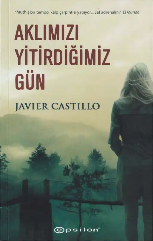 Aklımızı Yitirdiğimiz Gün — Javier Castillo