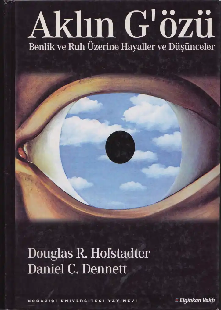Aklın Gözü: Benlik ve Ruh Üzerine Hayaller ve Düşünceler — Douglas R. Hofstadter, Daniel C. Dennett