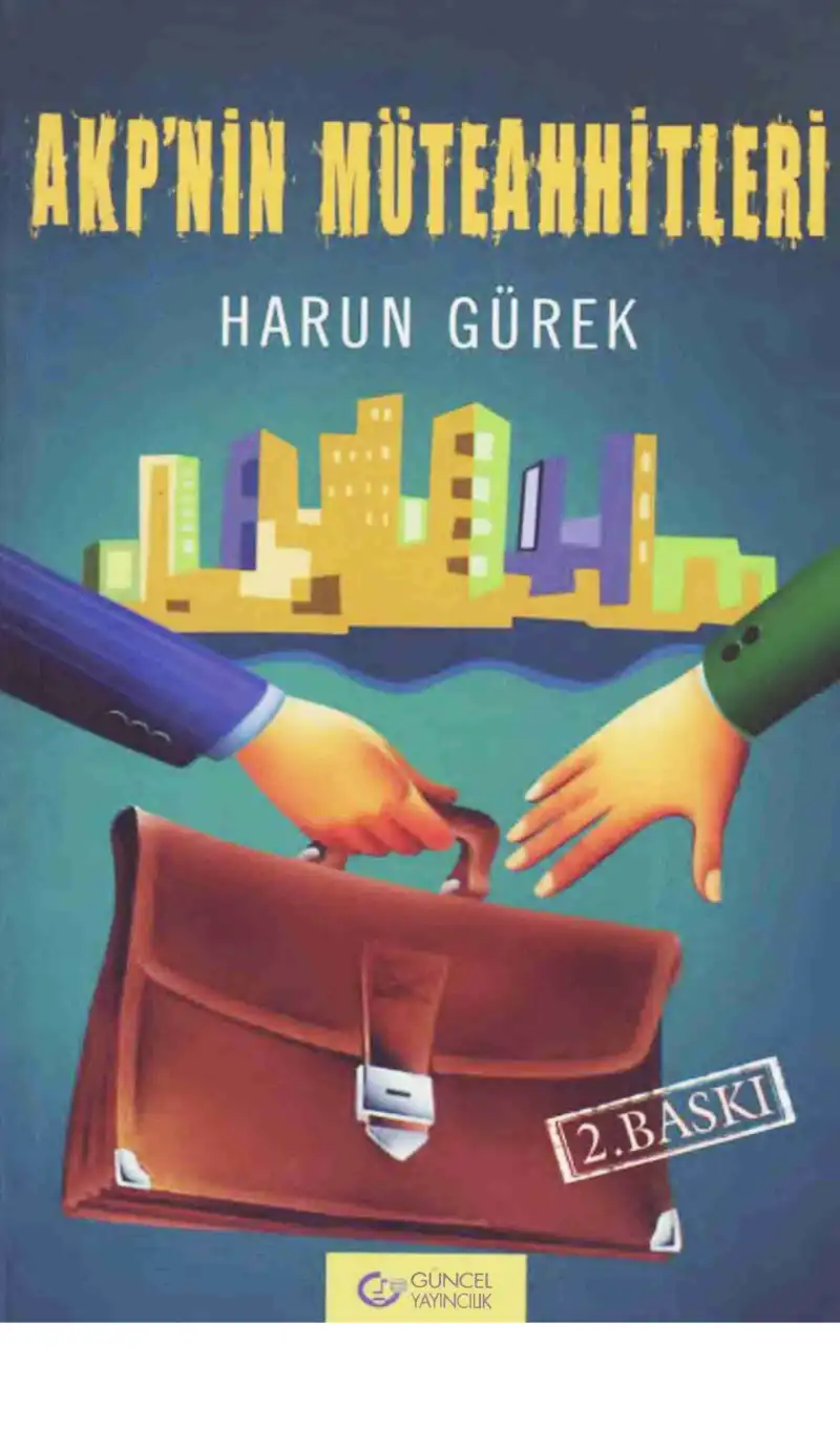 Akp'nin Müteahhitleri — Harun Gürek